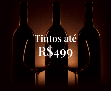 Tintos até R$ 499